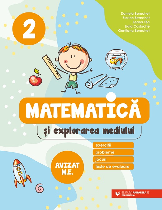 Matematica si explorarea mediului. Exercitii, probleme, jocuri, teste de evaluare. Clasa a 2-a | Daniela Berchet, Florian Berchet, Lidia Costache, Jeana Tita