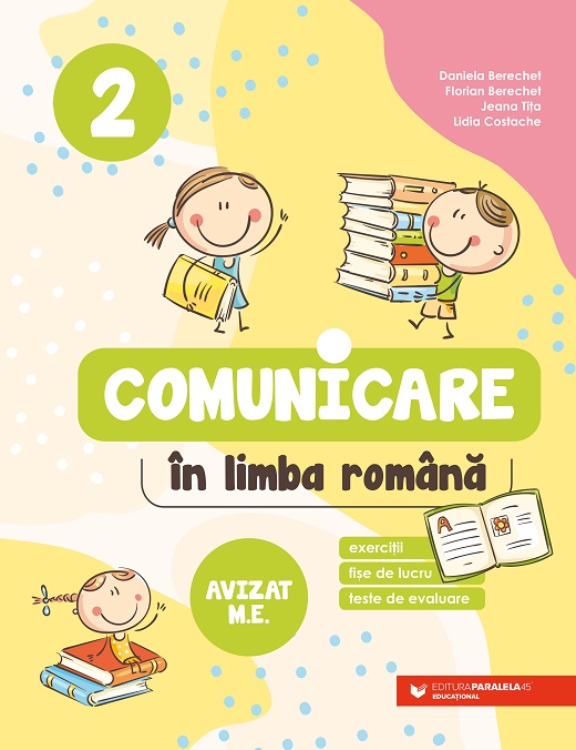 Comunicare in limba romana. Exercitii, fise de lucru, teste de evaluare. Clasa a II-a | Daniela Berechet, Florian Berechet, Lidia Costache, Jeana Tita