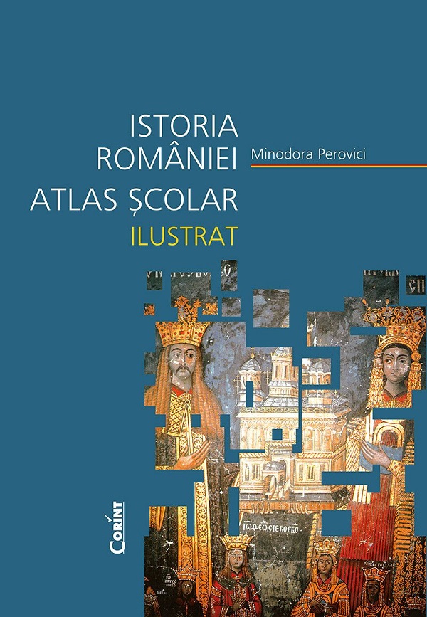 Atlas scolar ilustrat - Istoria Romaniei, Clasa a V-a - a VIII-a | Minodora Perovici