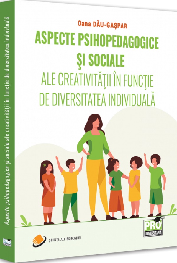 Aspecte psihopedagogice si sociale ale creativitatii in functie de diversitatea individuala | Oana Dau-Gaspar