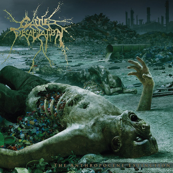 The Anthropocene Extinction | Cattle Decapitation