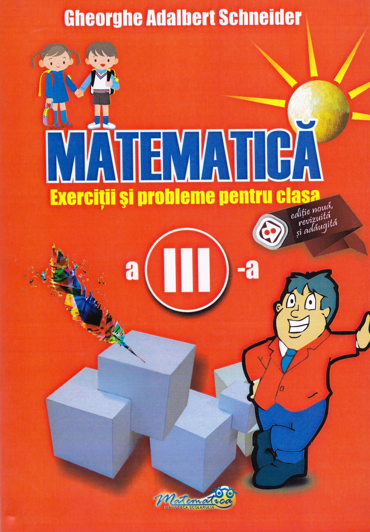 Matematica - Exercitii si probleme pentru clasa a III-a | Gheorghe Adalbert Schneider