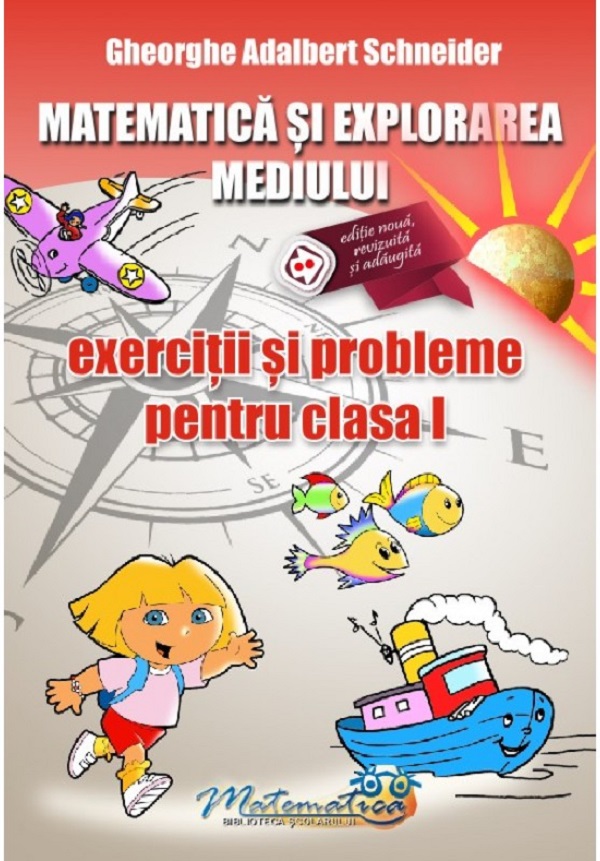 Matematica si explorarea mediului - Clasa I, Exercitii si probleme | Gheorghe Adalbert Schneider