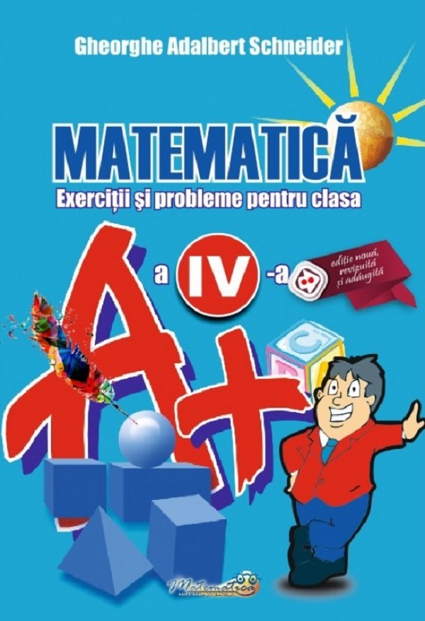 Matematica - Exercitii si probleme pentru clasa a IV-a | Gheorghe Adalbert Schneider