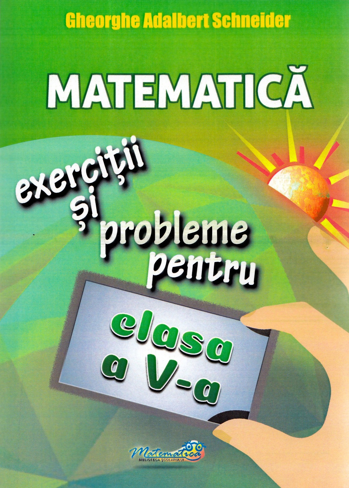 Matematica - Exercitii si probleme pentru Clasa a V-a | Gheorghe Adalbert Schneider