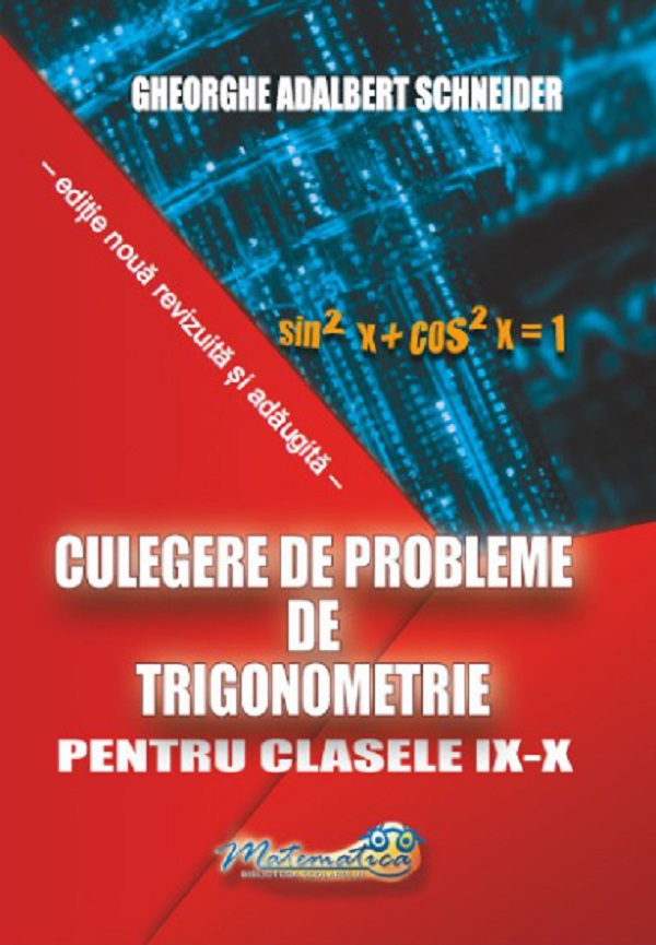 Culegere de probleme de trigonometrie - Clasele IX- X | Gheorghe Adalbert Schneider