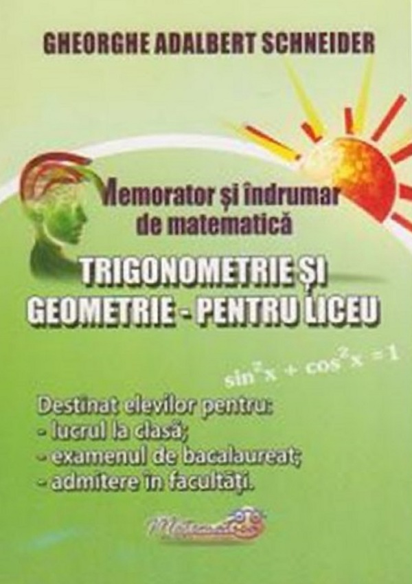 Memorator si indrumar de trigonometrie si geometrie pentru liceu | Gheorghe Adalbert Schneider