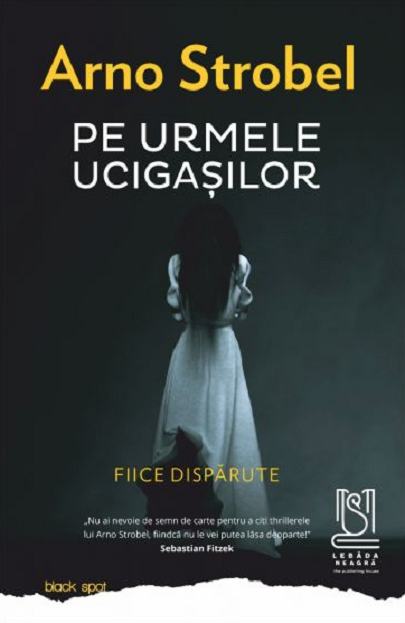 Pe urmele ucigasilor. Fiice disparute  | Arno Strobel