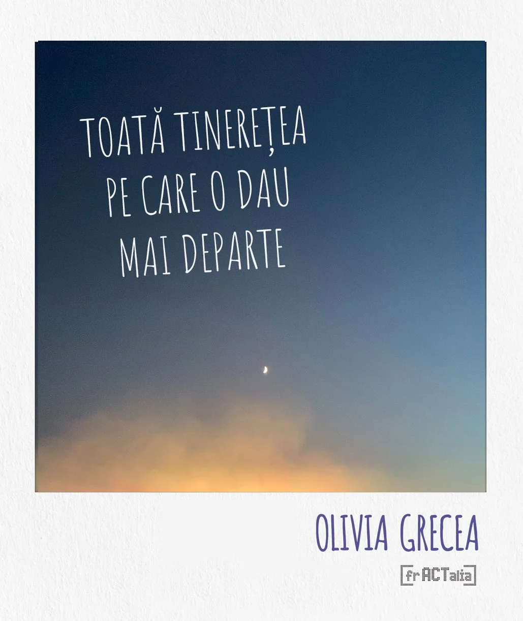 Toata tineretea pe care o dau mai departe | Olivia Grecea