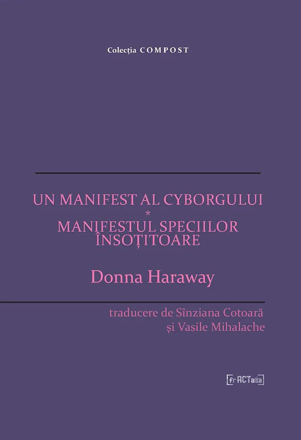 Un manifest al cyborgului. Manifestul speciilor insotitoare | Donna Haraway