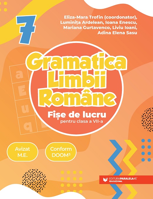 Gramatica limbii romane. Fise de lucru pentru clasa a VII-a | Luminita Ardelean, Ioana Enescu, Mariana Gurtavenco, Liviu Ioani, Adina Elena Sasu, Eliza-Maria Trofin - 1 | YEO