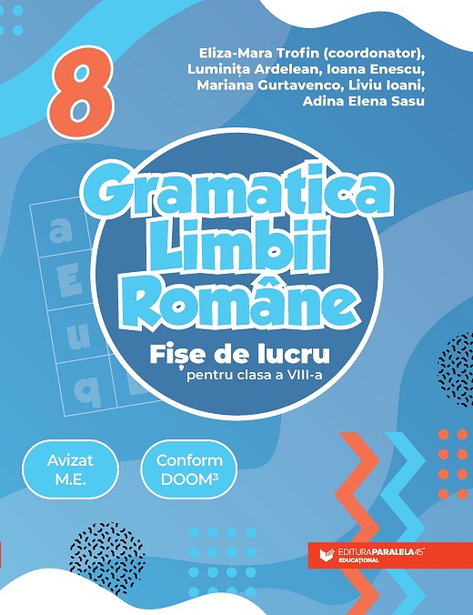 Gramatica limbii romane. Fise de lucru pentru clasa a VIII-a | Luminita Ardelean, Ioana Enescu, Mariana Gurtavenco, Liviu Ioani, Adina-Elena Sasu, Eliza-Mara Trofin - 1 | YEO