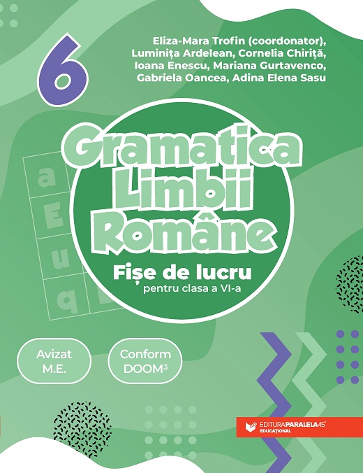 Gramatica limbii romane. Fise de lucru pentru clasa a VI-a | Luminita Ardelean, Cornelia Chirita, Mariana Gurtavenco, Gabriela Oancea, Adina Elena Sasu - 1 | YEO