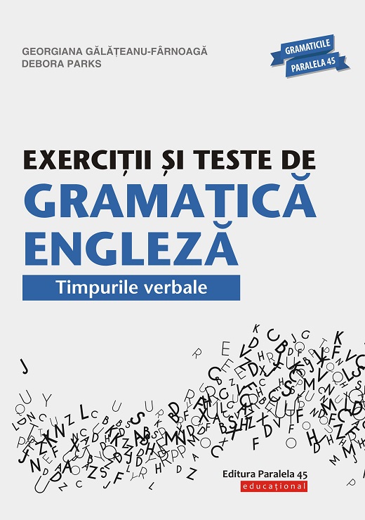 Exercitii si teste de gramatica engleza | Georgiana Galateanu-Farnoaga, Debora Parks carturesti.ro Carte