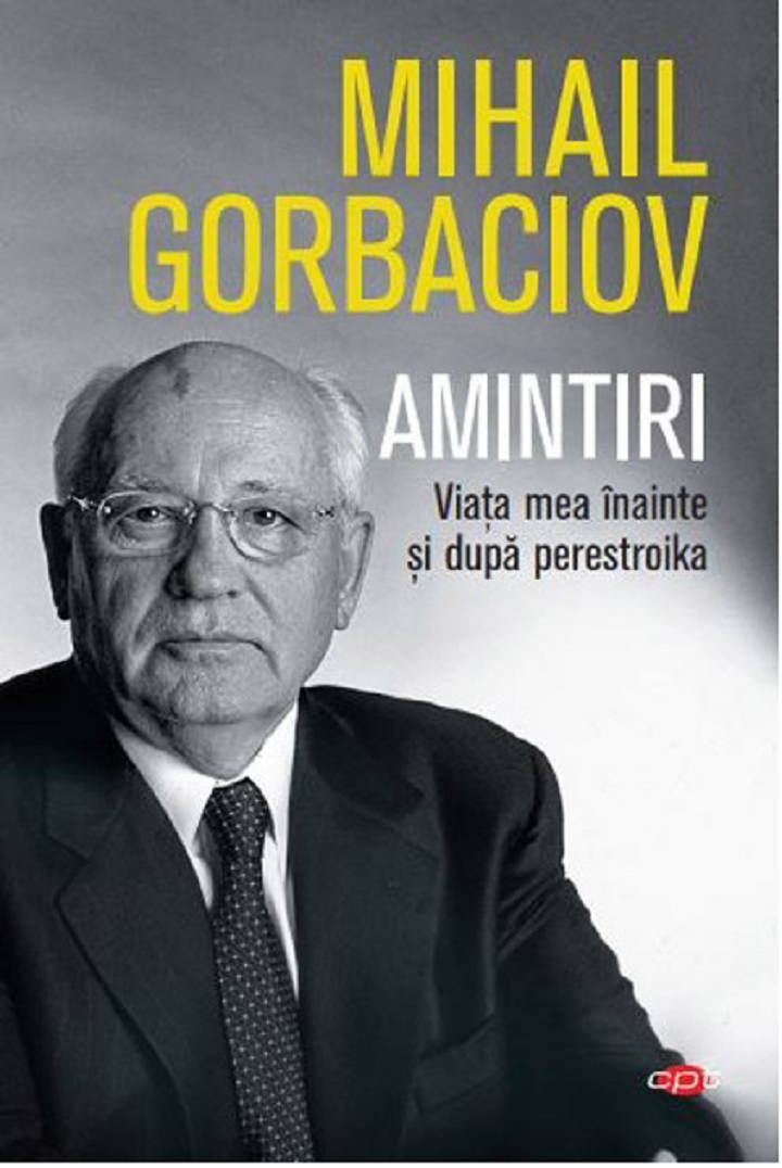 Amintiri. Viata mea inainte si dupa perestroika | Mihail Gorbaciov
