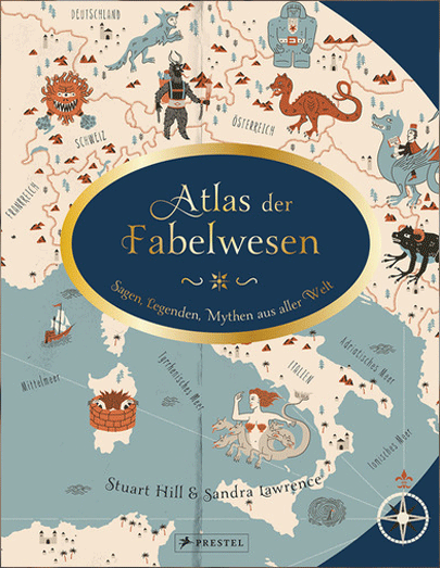 Atlas der Fabelwesen | Sandra Lawrence , Stuart Hill