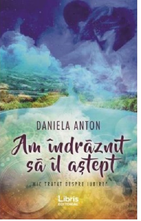 Am indraznit sa il astept | Daniela Anton