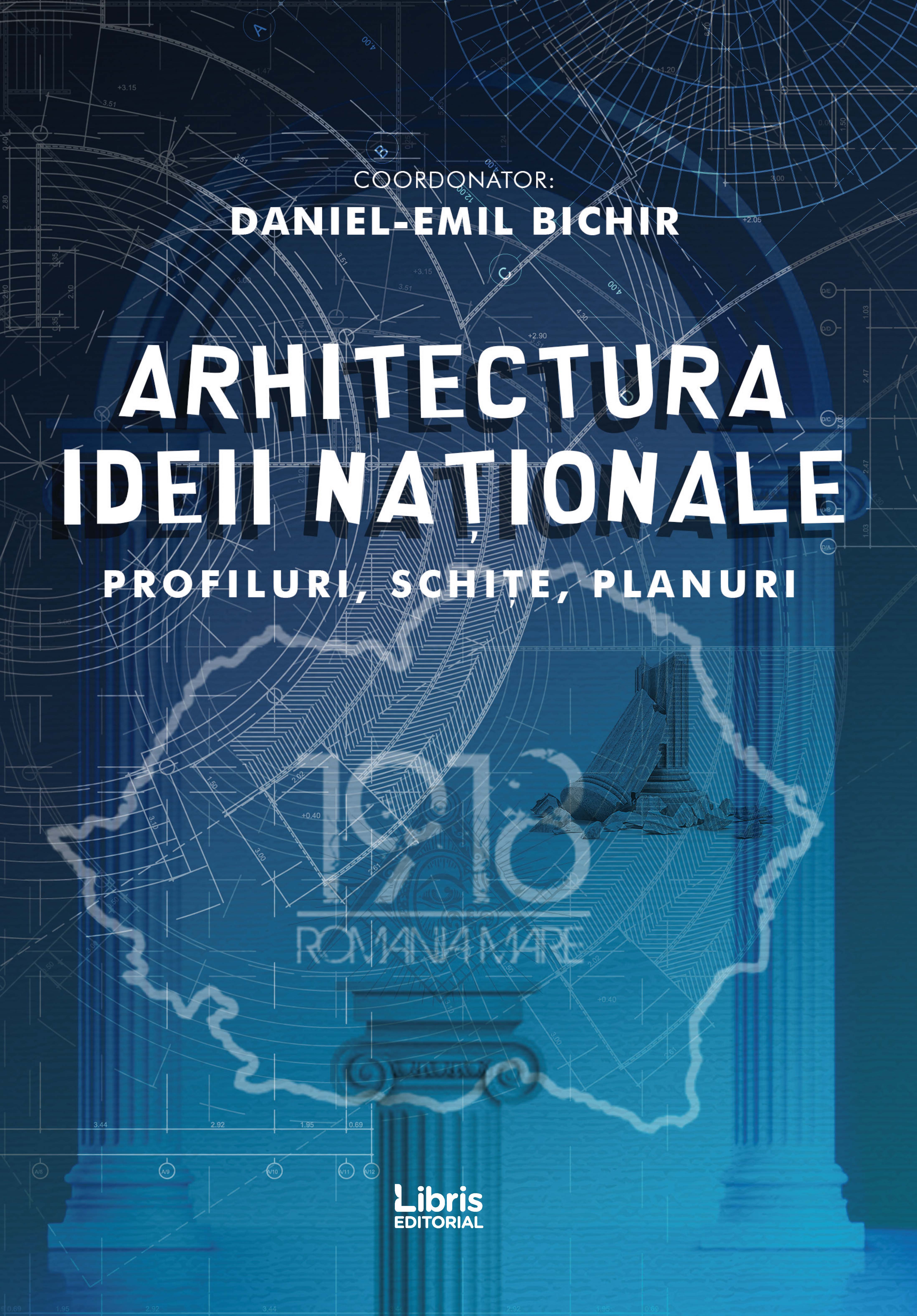Arhitectura ideii nationale | Daniel-Emil Bichir carturesti.ro Carte
