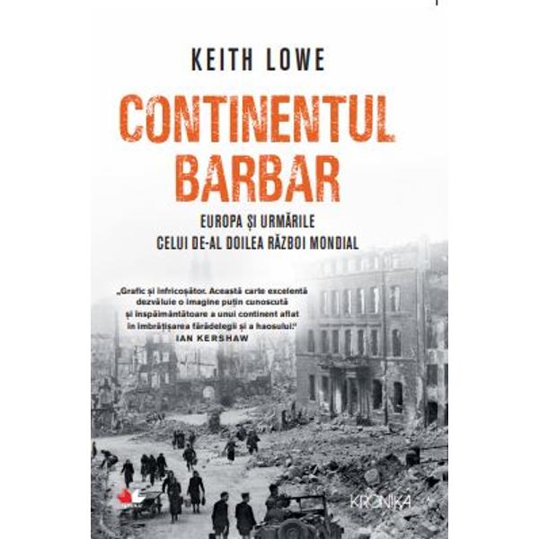 Continentul barbar | Keith Lowe carturesti.ro imagine 2022 cartile.ro