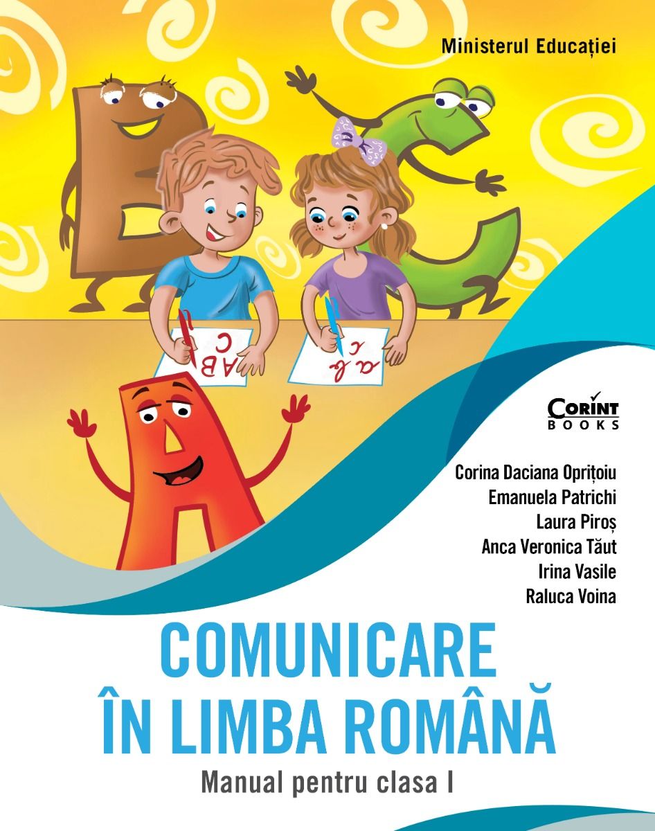 Comunicare in limba romana. Manual pentru clasa I | Corina Daciana Opritoiu, Emanuela Patrichi, Laura Piros, Anca Veronica Taut, Irina Vasile, Raluca Voina - 1 | YEO