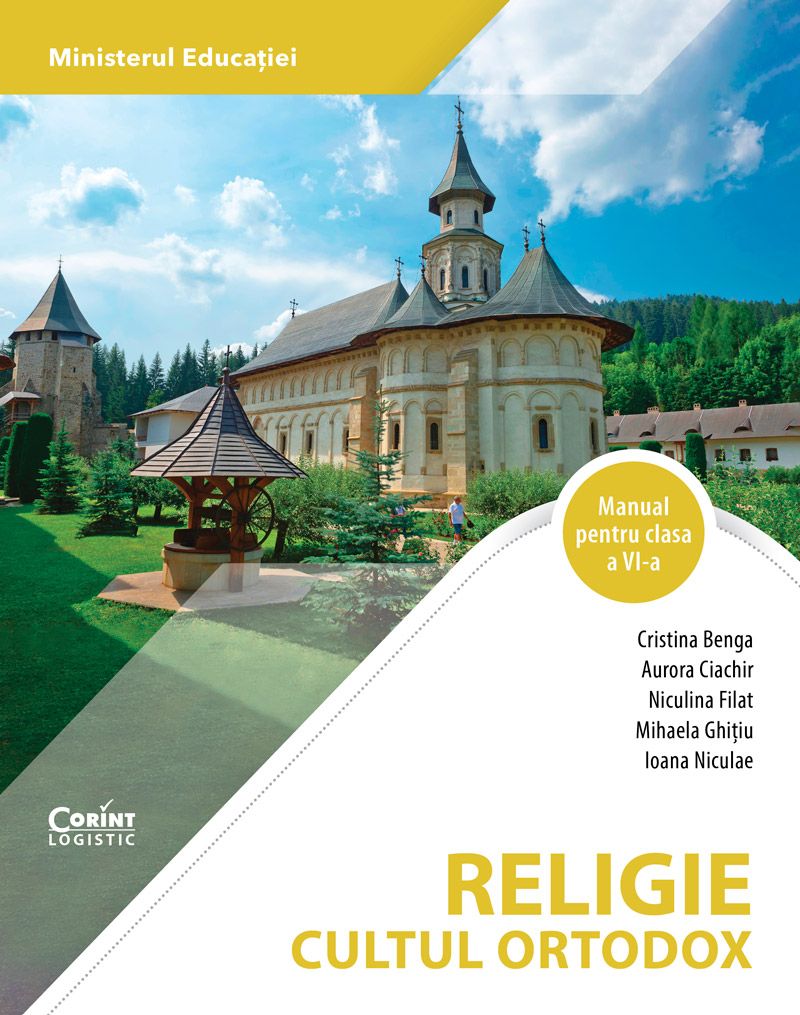 Religie. Cultul ortodox. Manual pentru clasa a VI-a | Cristina Benga, Aurora Ciachir, Niculina Filat, Mihaela Ghitiu, Ioana Niculae