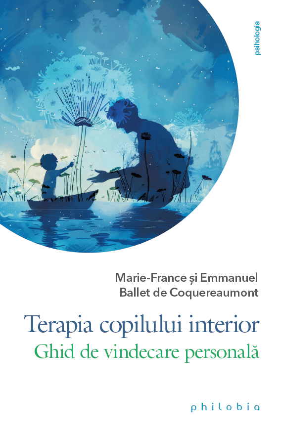 Terapia copilului interior | Emmanuel Ballet de Coquereaumont, Marie-France Ballet de Coquereaumont