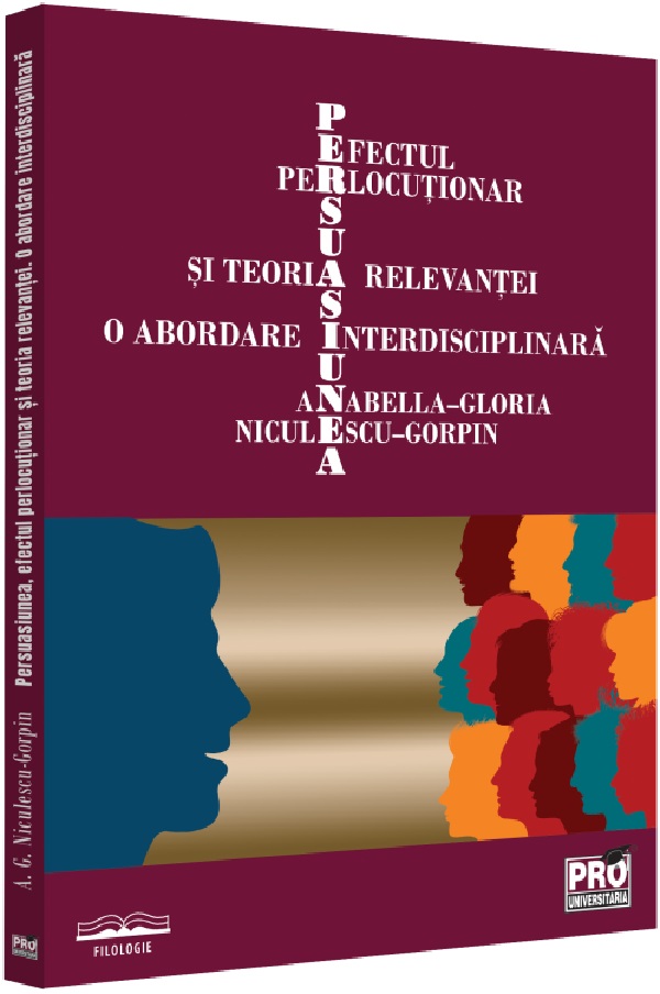 Persuasiunea, efectul perlocutionar si teoria relevantei  | Anabella-Gloria Niculescu-Gorpin