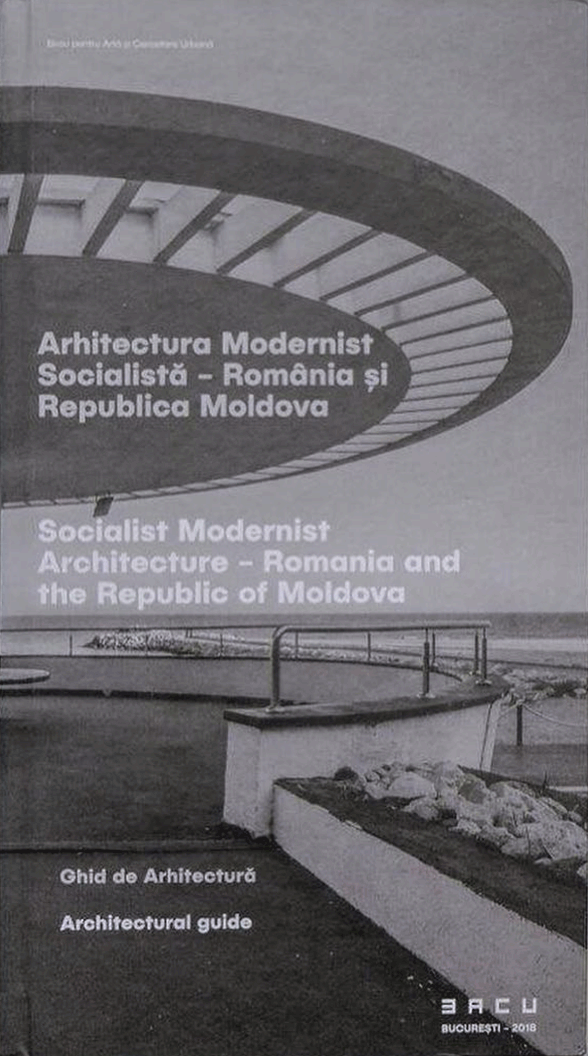 Arhitectura Modernist Socialista, Romania si Republica Moldova | BACU poza bestsellers.ro