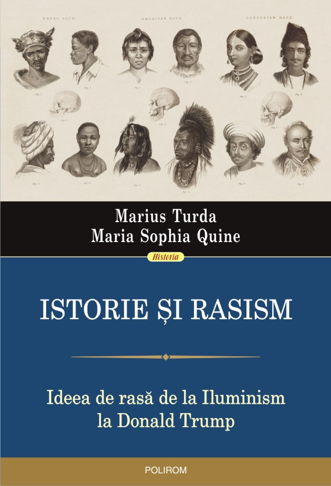 Istorie si rasism | Marius Turda, Maria Sophia Quine Carte 2022