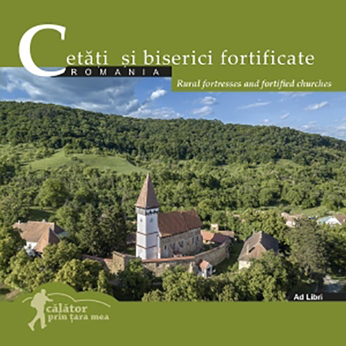 Cetati si biserici fortificate din Romania. Rural fortresses and fortified churches | Ad Libri Carte