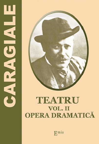 Teatru - Opera dramatica, Volumul II | Ion Luca Caragiale