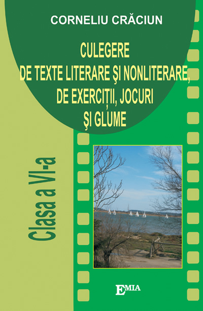 Culegere de texte literare si nonliterare, de exercitii, jocuri si glume - Clasa a VI-a | Corneliu Craciun