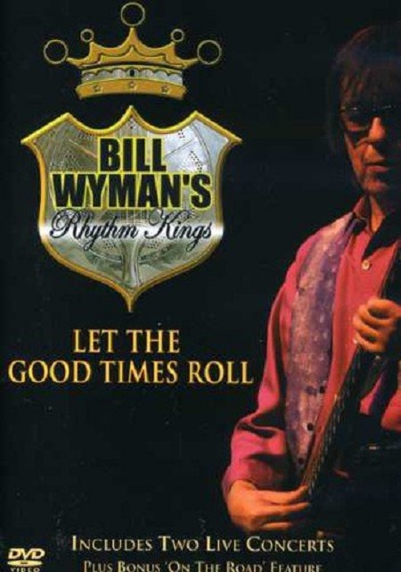 Let The Good Times Roll | Bill Wyman\'s Rythm Kings