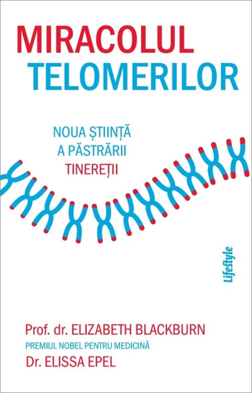 Miracolul telomerilor | Elizabeth Blackburn, Elissa Epel