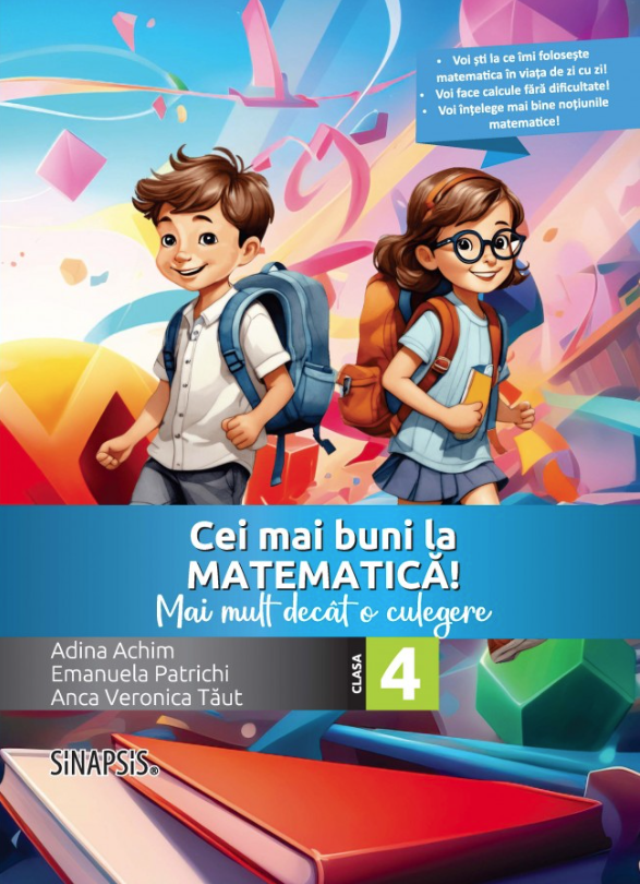 Cei mai buni la matematica! - Mai mult decat o culegere, Clasa a IV-a | Anca Veronica Taut, Adina Achim, Emanuela Patrichi