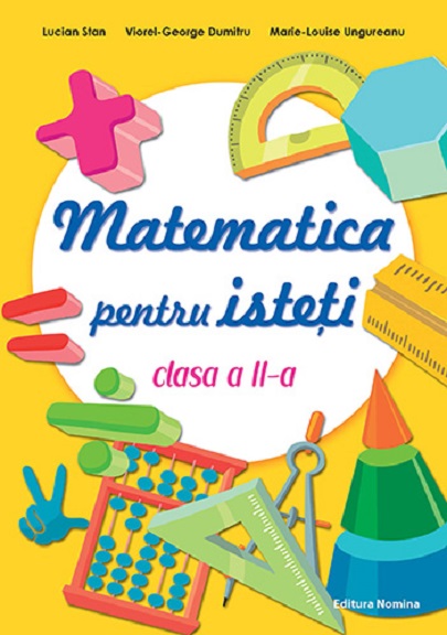 Matematica pentru isteti - Clasa a II-a | Lucian Stan, Marie-Louise Ungureanu, Viorel-George Dumitru