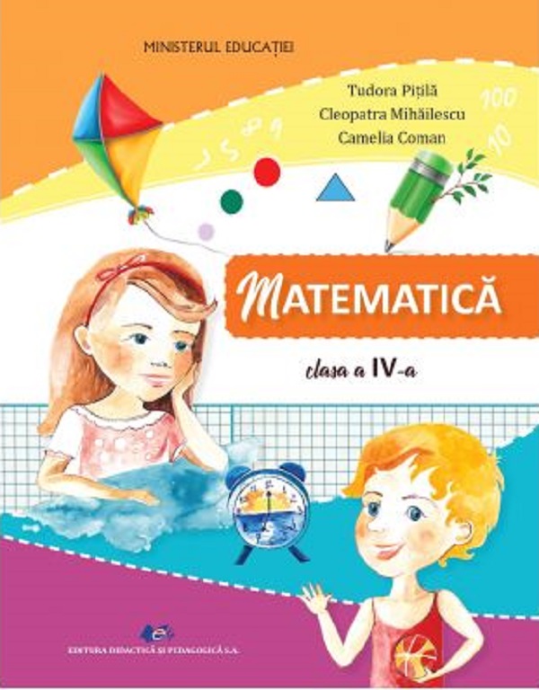 Matematica - Manual pentru clasa a IV-a | Tudora Pitila, Cleopatra Mihailescu, Camelia Coman