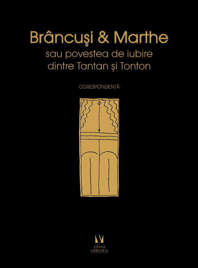 Brancusi si Marthe sau povestea de iubire dintre Tantan si Tonton | Constantin Brancusi, Marthe Lebherz carturesti.ro imagine 2022