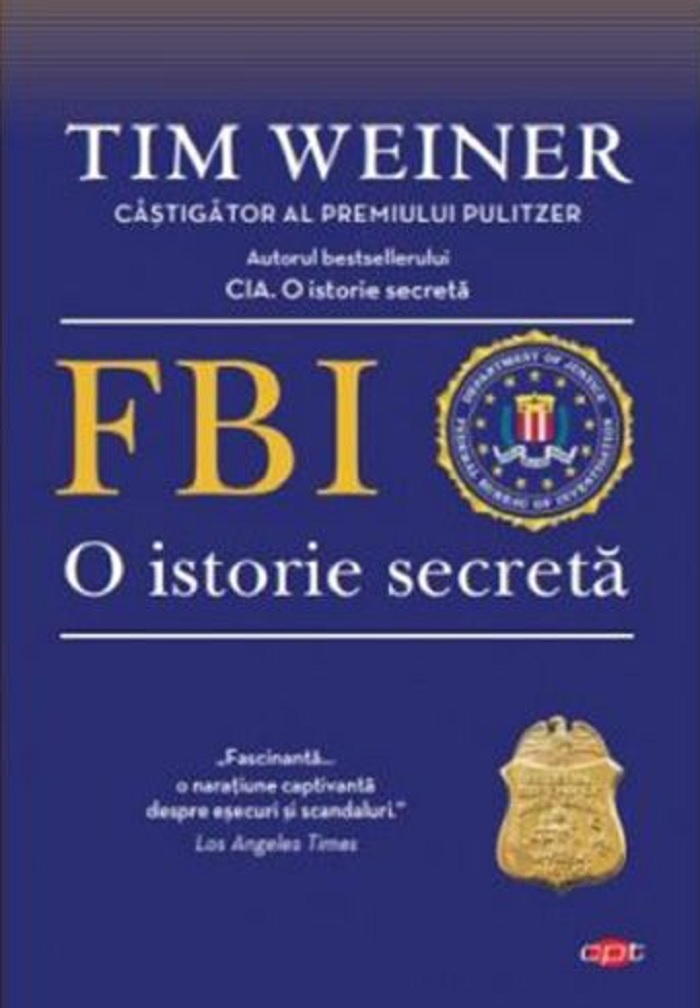 FBI. O istorie secreta | Tim Weiner Carte