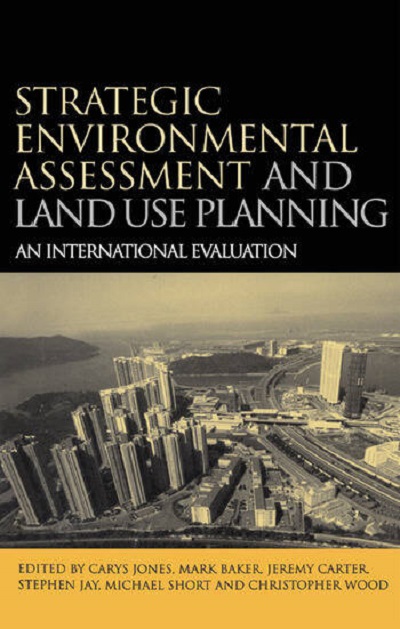 Strategic Environmental Assessment and Land Use Planning | Carys Jones, Mark Baker, Jeremy Carter, Stephen Jay, Michael Short, Christopher Wood