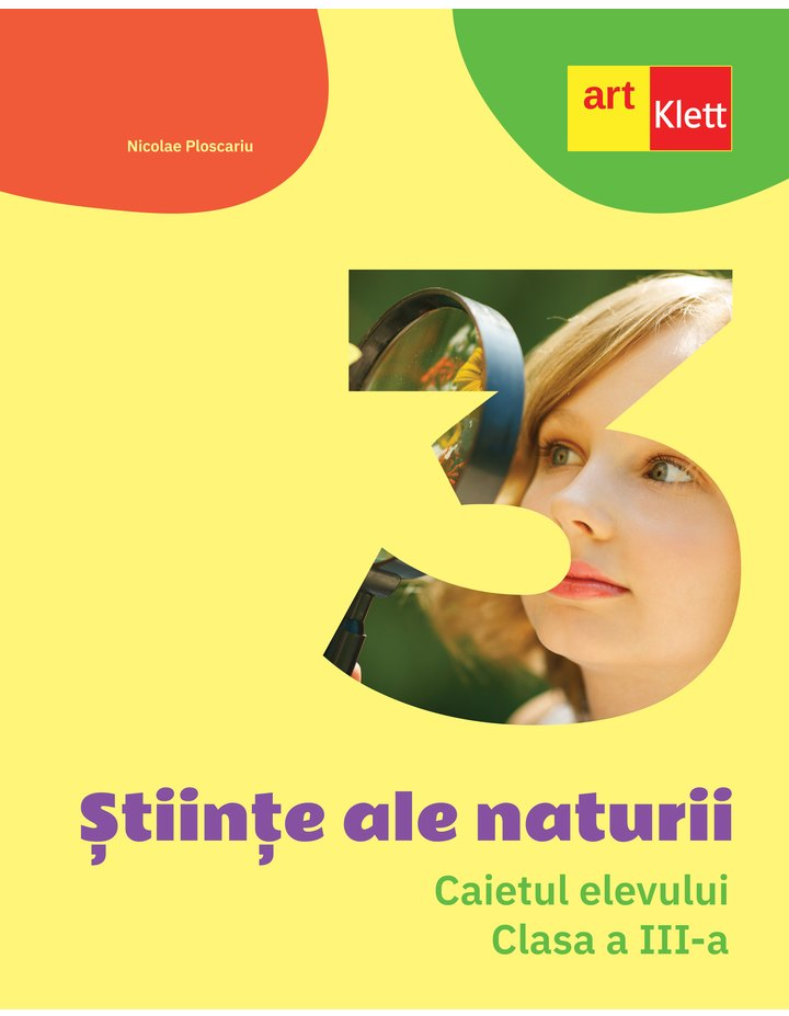 Caietul elevului - Stiinte ale naturii - Clasa a III-a | Nicolae Ploscariu