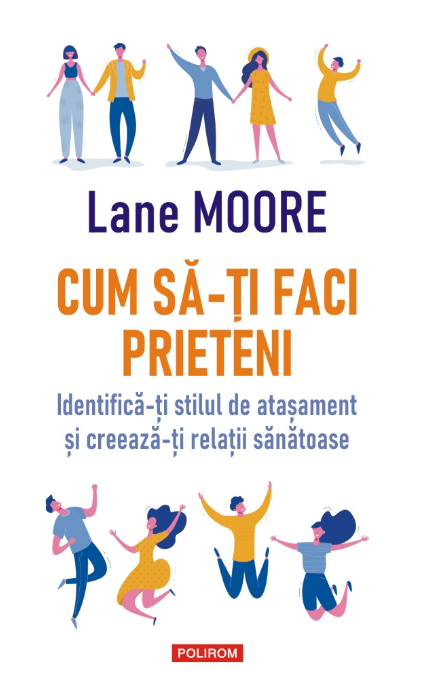 Cum sa-ti faci prieteni | Lane Moore