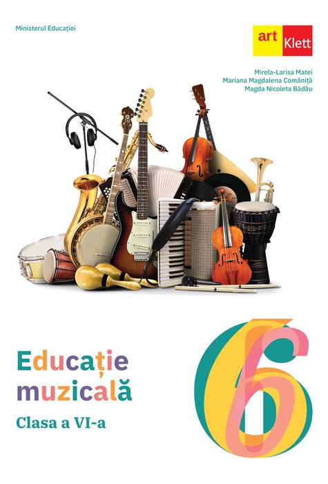 Educatie muzicala. Manual pentru clasa a VI-a | Mirela-Larisa Matei, Mariana Magdalena Comanita, Magda Nicoleta Badau