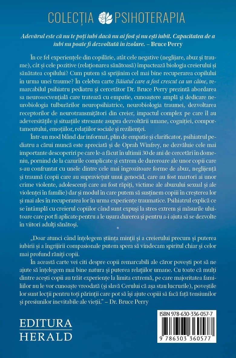 Baiatul care a fost crescut ca un caine si alte povesti din jurnalul unui psihiatru de copii | Bruce D. Perry, Maia Szalavitz