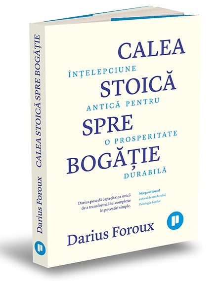 Calea stoica spre bogatie | Darius Foroux