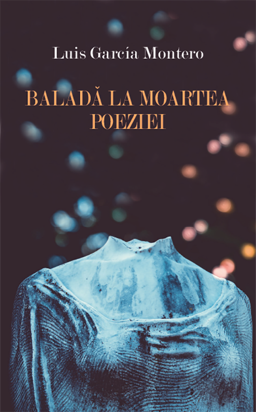 Balada la moartea poeziei | Luis Garcia Montero carturesti.ro