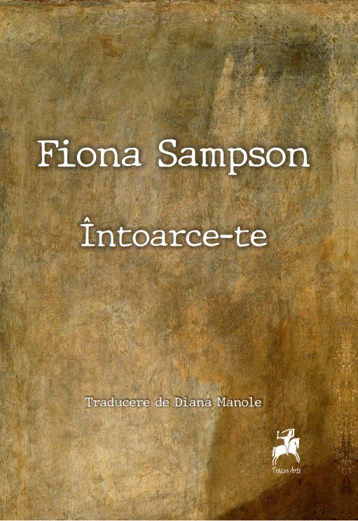 Intoarce-te | Fiona Sampson