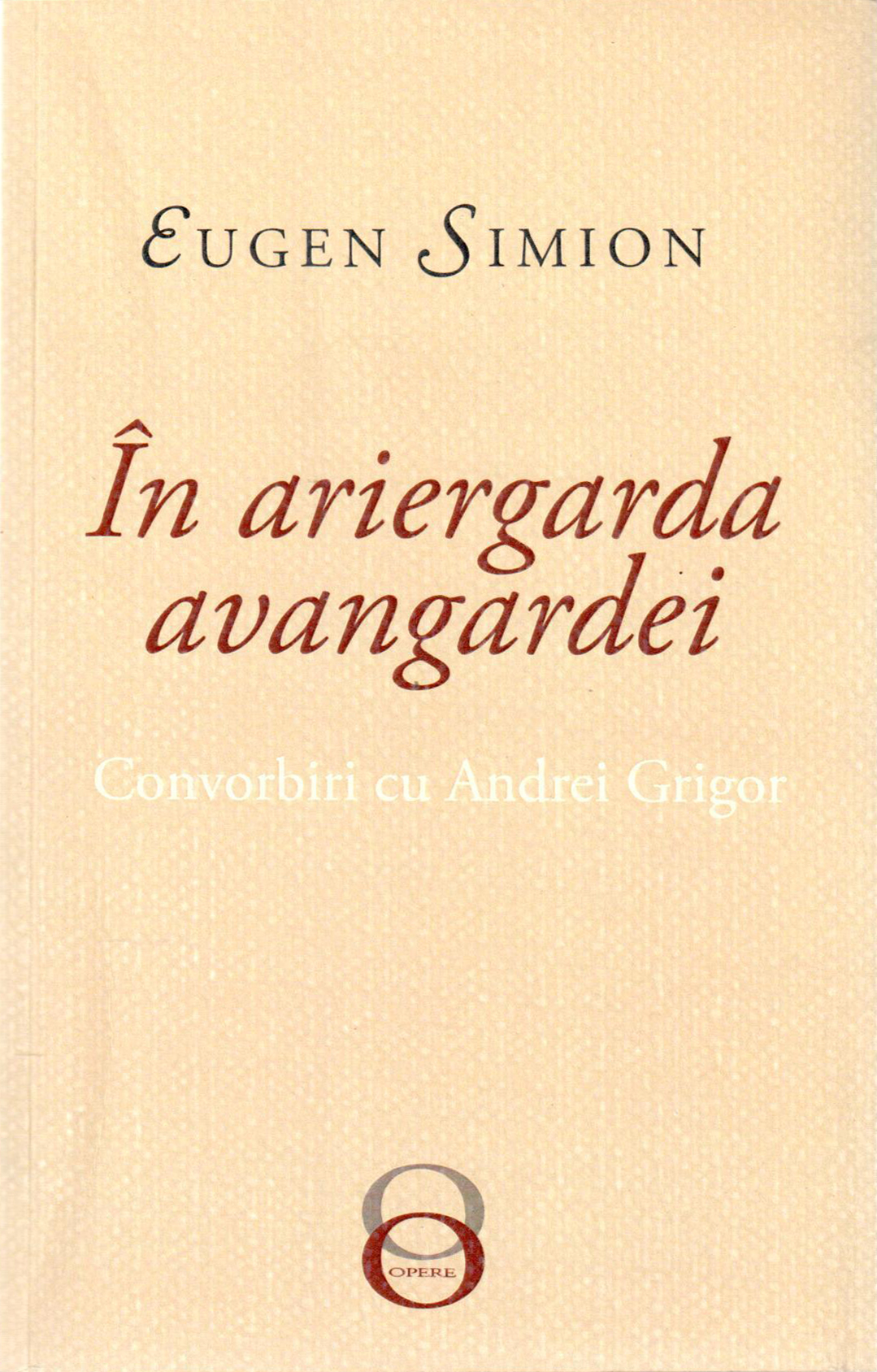 In ariergarda avangardei | Eugen Simion carturesti.ro Biografii, memorii, jurnale