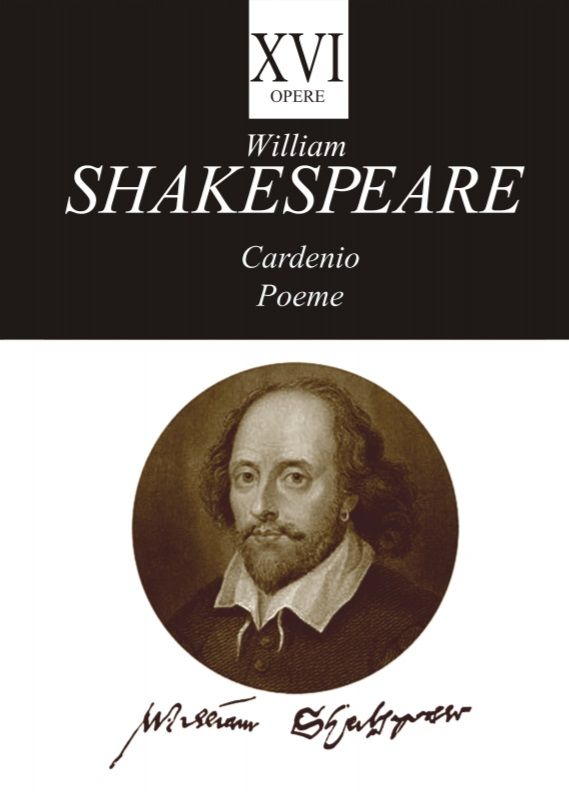 William Shakespeare – Opere XVI- Cardenio, Poeme | William Shakespeare Cardenio