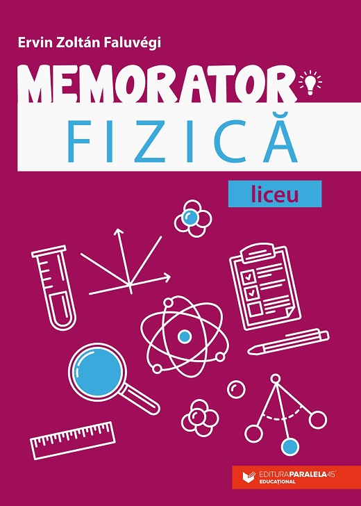 Memorator de fizica pentru liceu | Ervin Zoltan Faluvegi - 1 | YEO